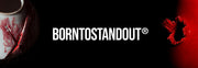 Beyond the Bottle: The Art & Philosophy Behind BORNTOSTANDOUT